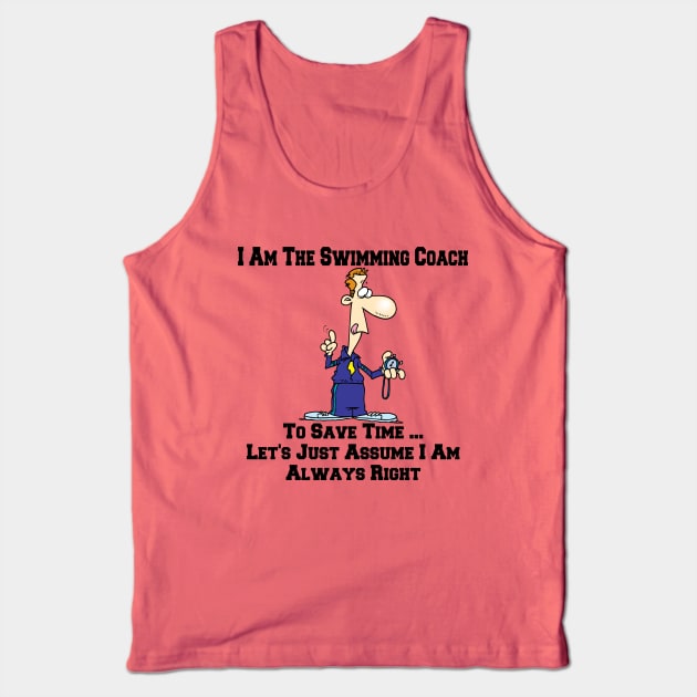 I Am The Swimming Team Coach ... I Am Always Right Cartoon Tank Top by SistersRock